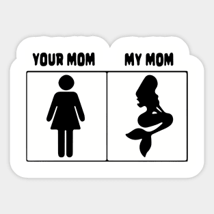 Your mom My mom Mermaid Sticker